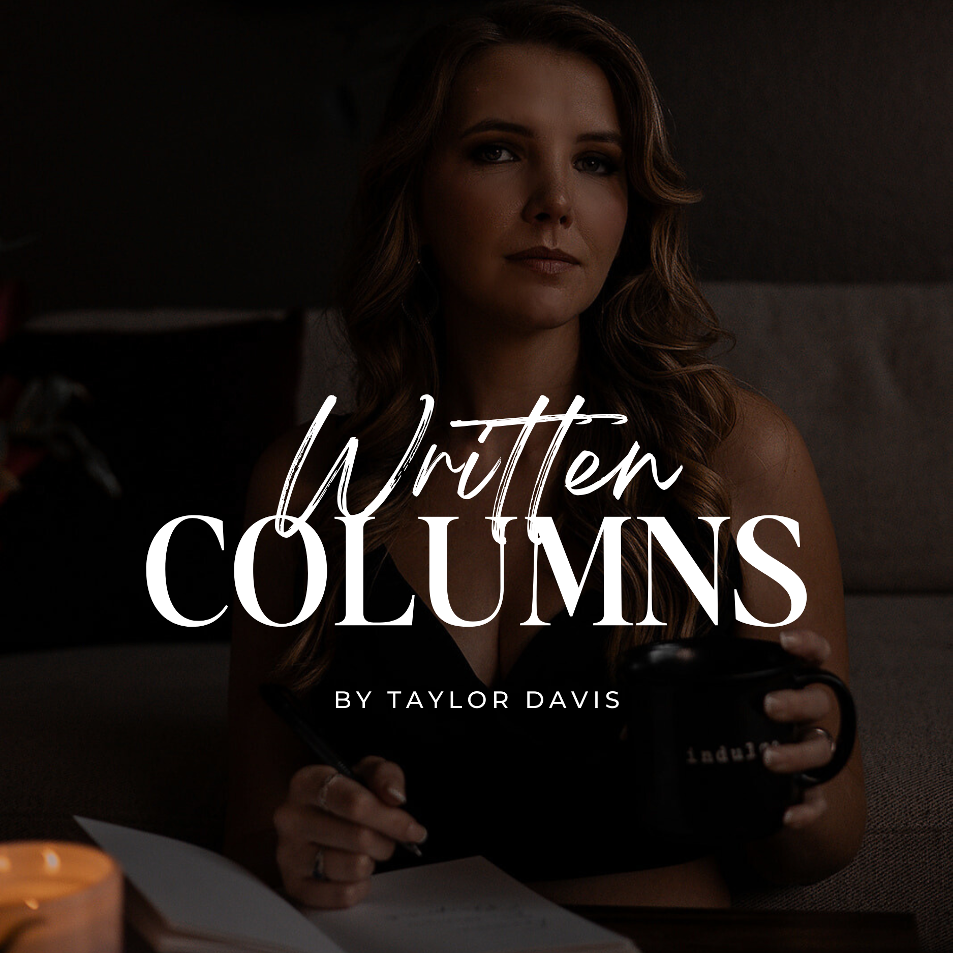 Written Columns by Taylor Davis