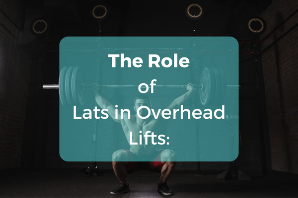 Role of Lats in Overhead Lifts