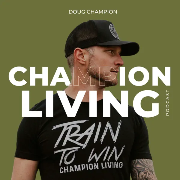 champion living podcast champion living podcast