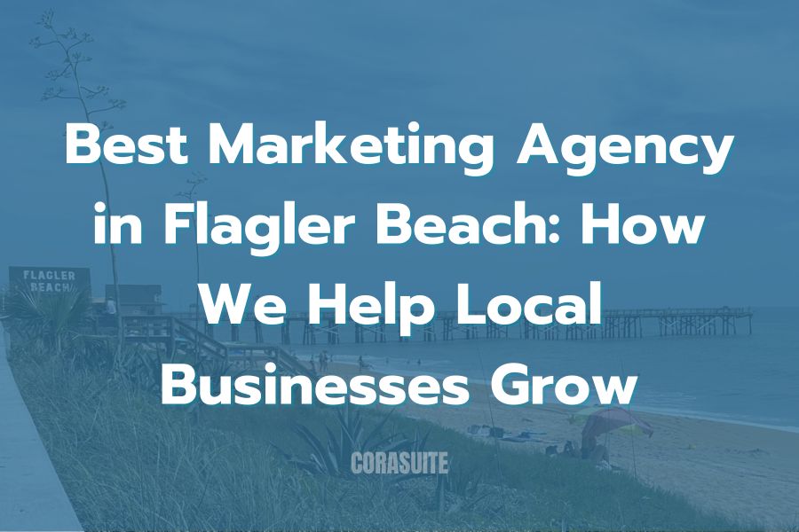 Best Marketing Agency in Flagler Beach: How We Help Local Businesses Grow