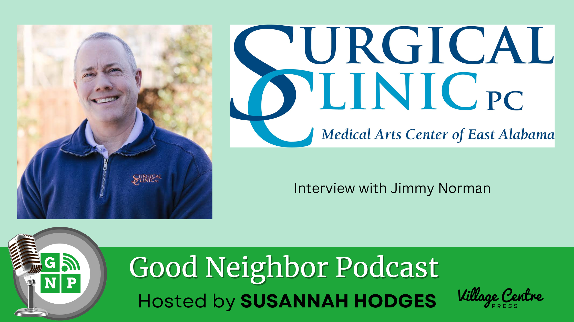 Ep.#47: Navigating Health: Jimmy Norman's Insight on Surgical Specialties and Compassionate Care at the Surgical Clinic PC in Opelika