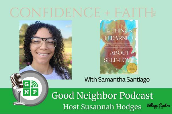 Ep.#58: Rediscovering Your True Self: Samantha Santiago on Confidence + Faith