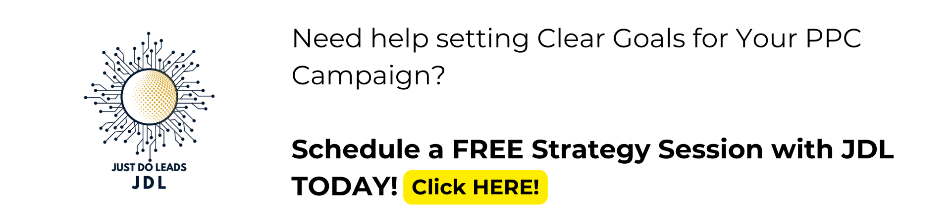 Need help setting clear goals for your PPC campaign? Schedule a free strategy session with JDL today! Need help setting clear goals for your PPC campaign? Schedule a free strategy session with JDL today!