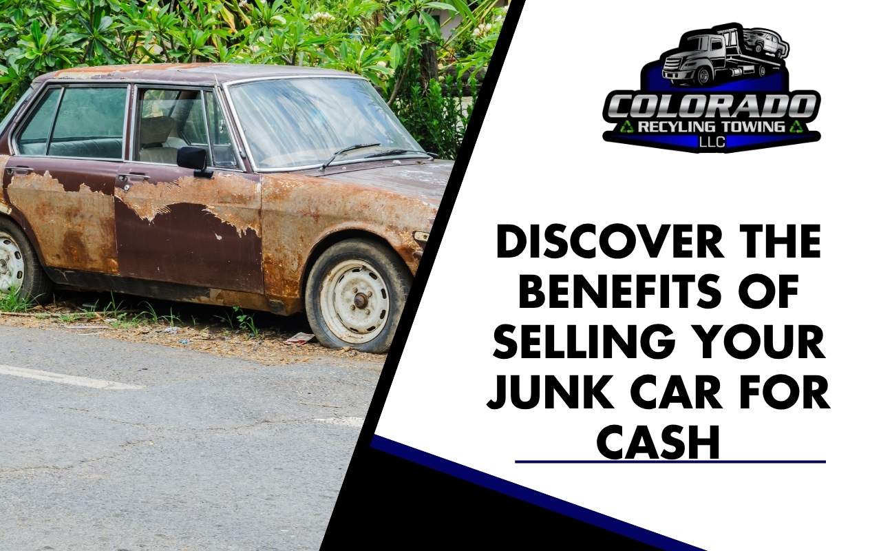 Discover the Benefits of Selling Your Junk Car for Cash