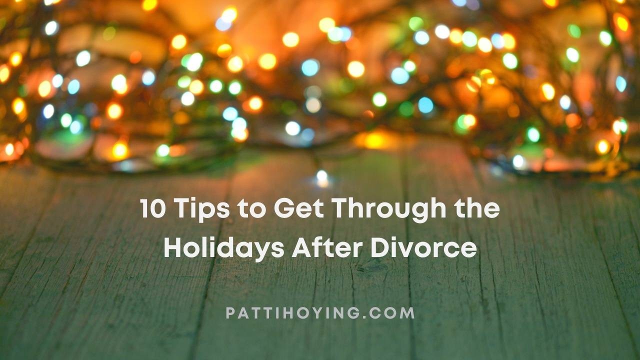 10 Tips to Get Through the Holidays After Divorce 10 Tips to Get Through the Holidays After Divorce