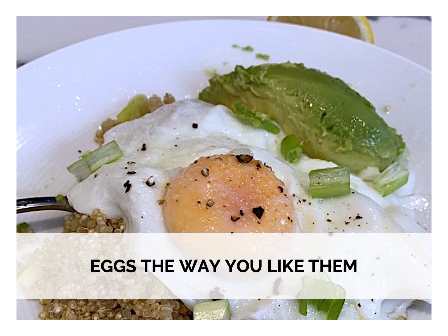 Eggs The Way You Like Them