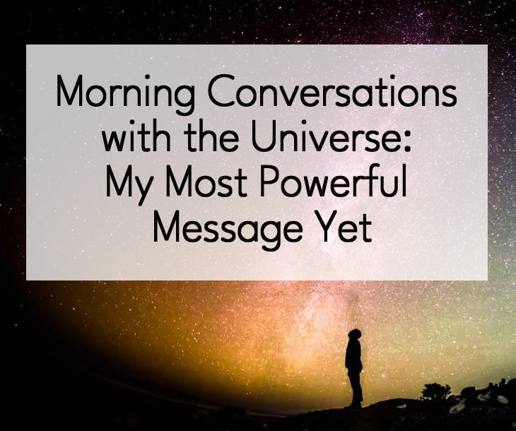 Morning Conversation with the Universe