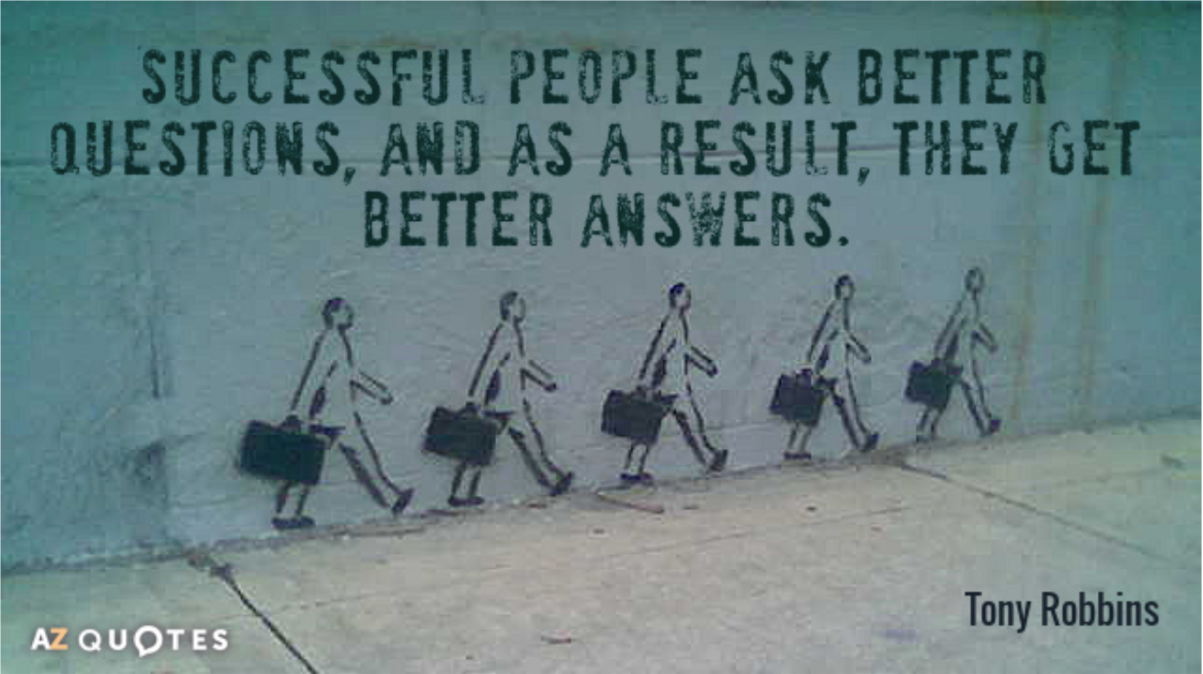 Successful people ask better questions