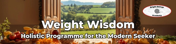 Weight Wisdom at the Bright Beings Academy - Holistic weight loss Weight Wisdom at the Bright Beings Academy - Holistic weight loss