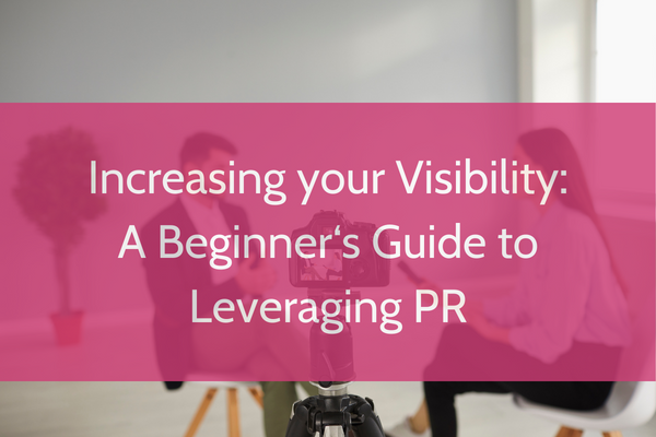 Accelerating your visibility: A Beginner's Guide to Leveraging PR