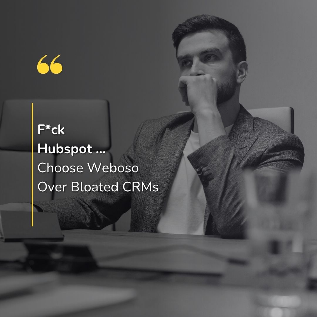 F*ck Hubspot! Choose Weboso Over Bloated CRMs