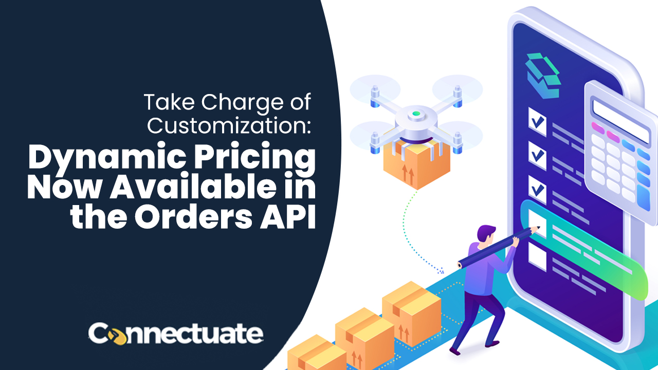 Take Charge of Customization: Dynamic Pricing Now Available in the Orders API