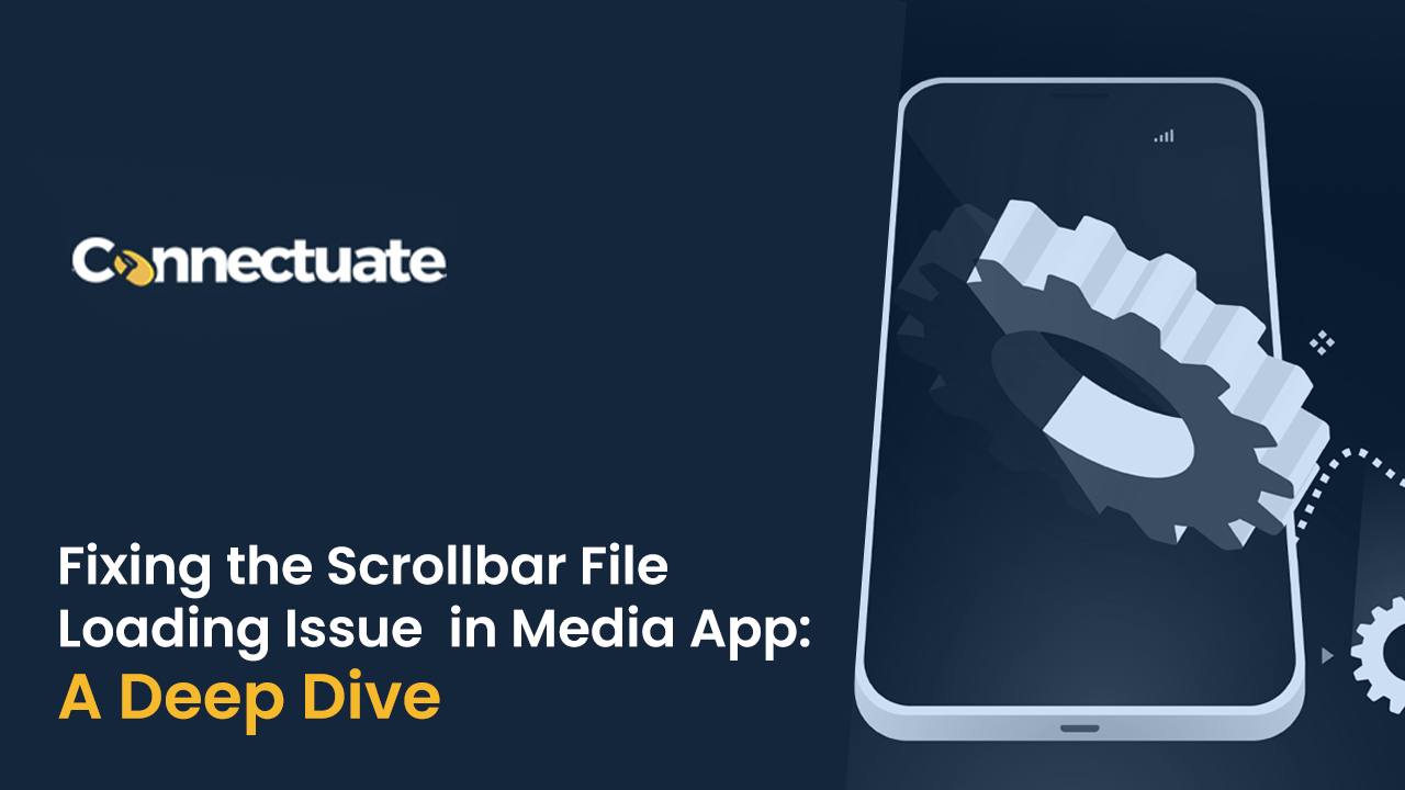 Fixing the Scrollbar File Loading Issue in Media App: A Deep Dive