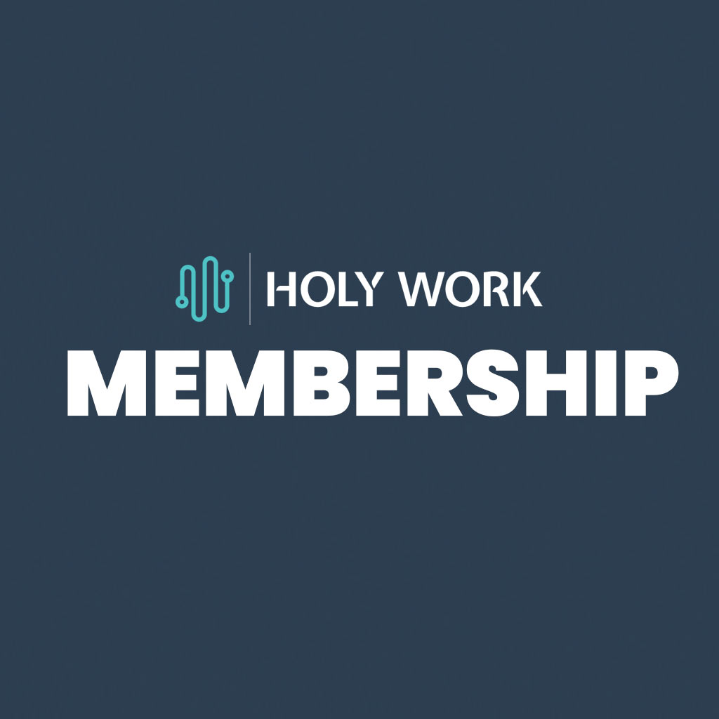 Holy Work Membership Monthly