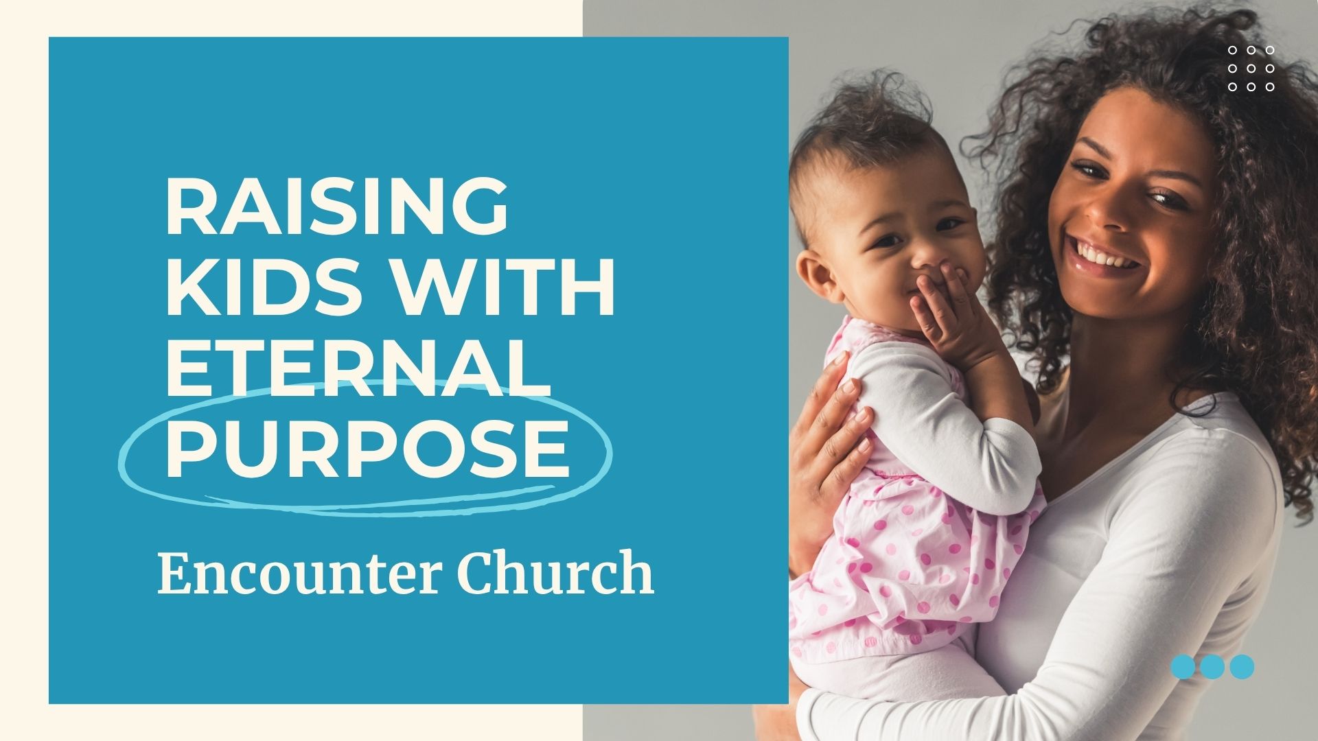 Raising Kids with Eternal Purpose | Encounter Church Blog