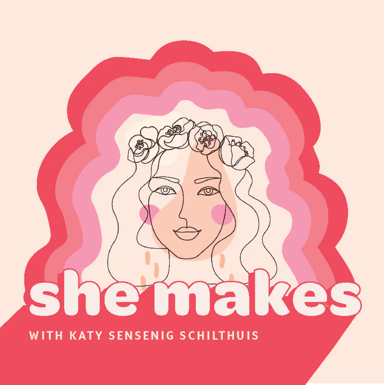 She Makes: a Podcast