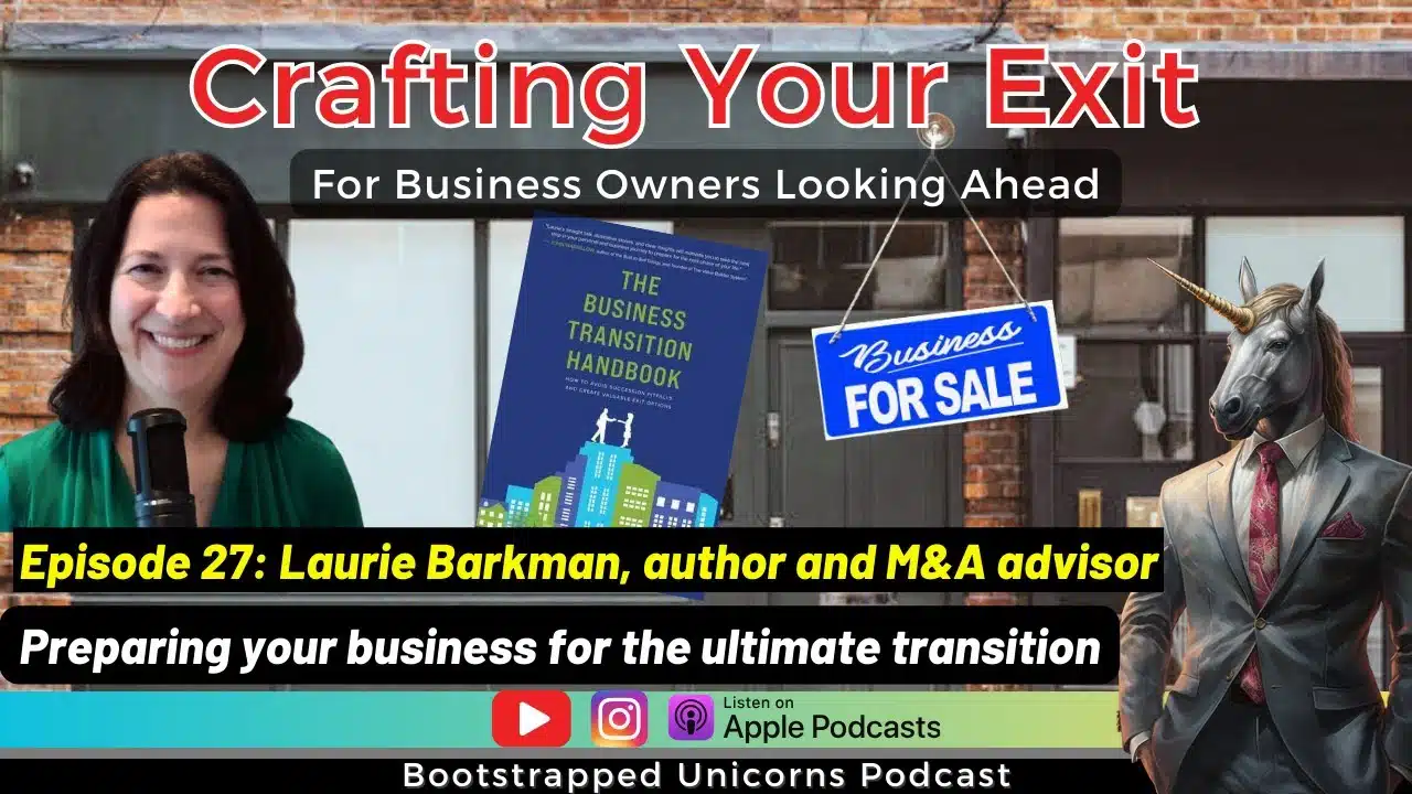 Crafting Your Exit, Laurie Barkman on The Bootstrapped Unicorns
