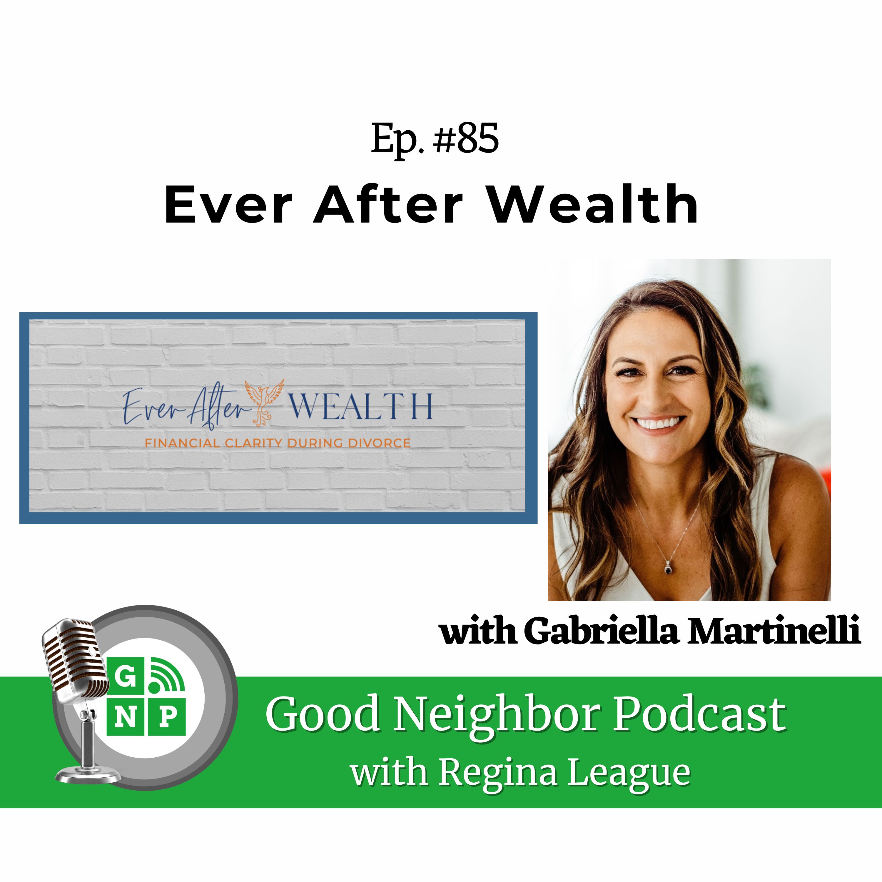 Ep. #85 Empowering Financial Independence with Divorce Financial Analysis Expert Gabriella Martinelli