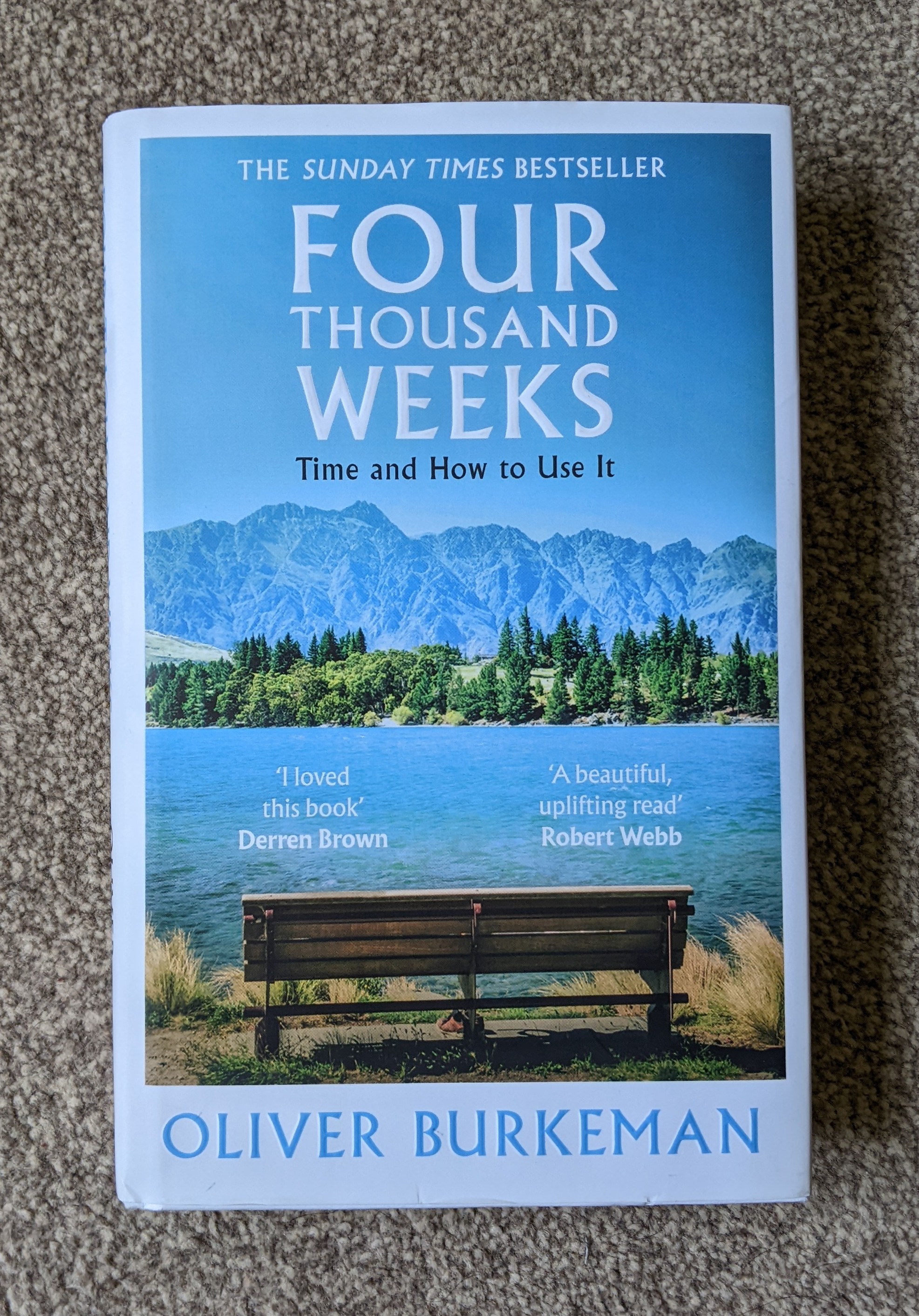 Four Thousand Weeks - Time and how to use it