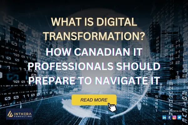 What is Digital Transformation? How Canadian IT Professionals Should Prepare To Navigate It