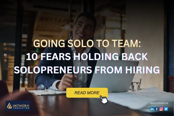 Going Solo to Team: 10 Fears Holding Back Solopreneurs from Hiring