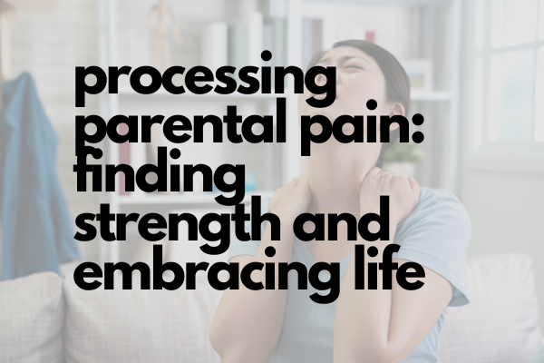 Processing Parental Pain