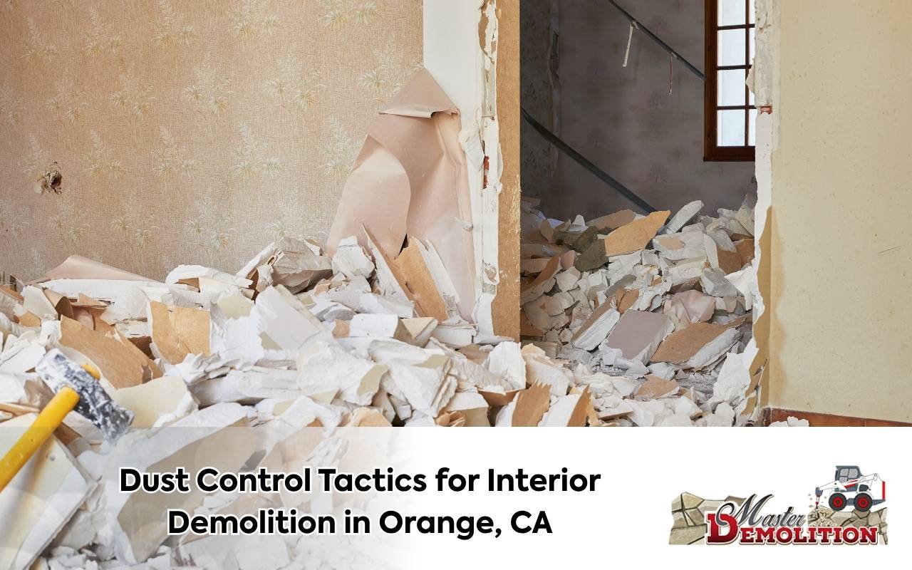 Dust Control Tactics for Interior Demolition in Orange, CA