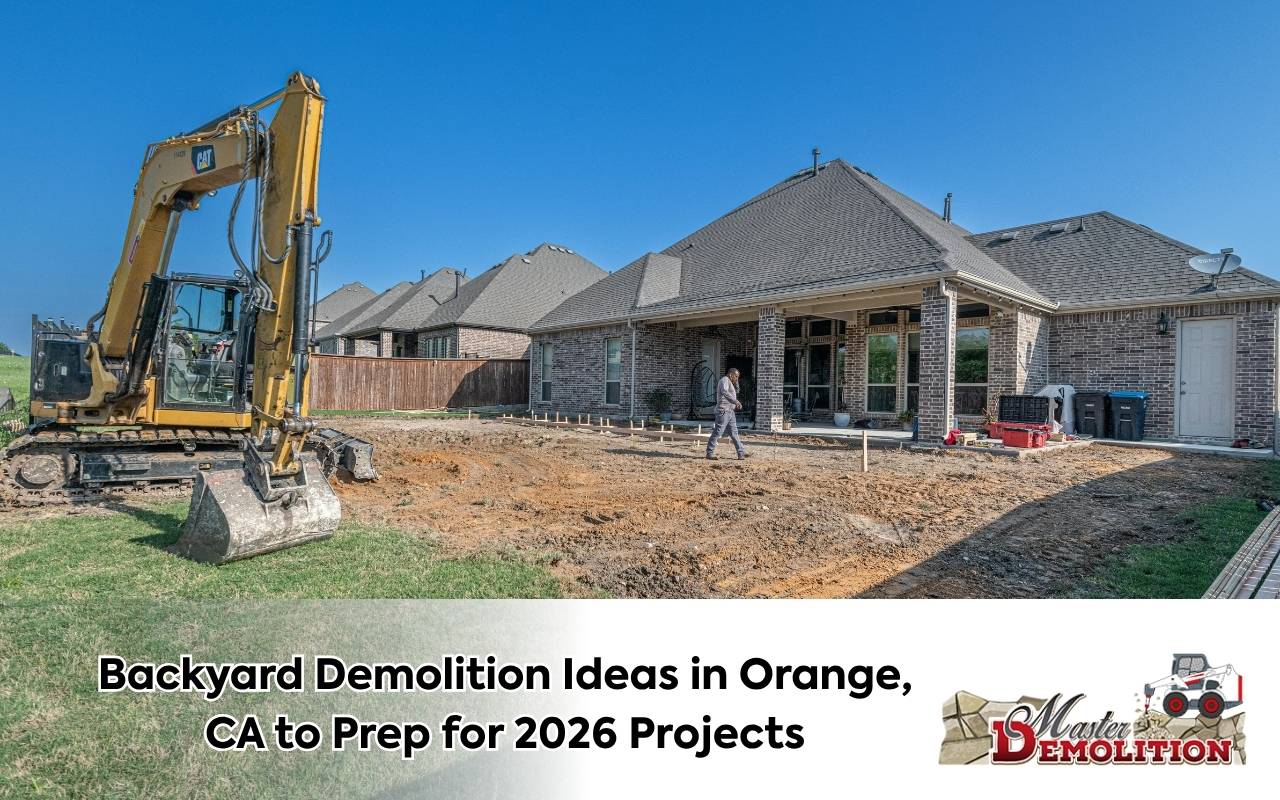 Backyard Demolition Ideas in Orange, CA to Prep for 2026 Projects