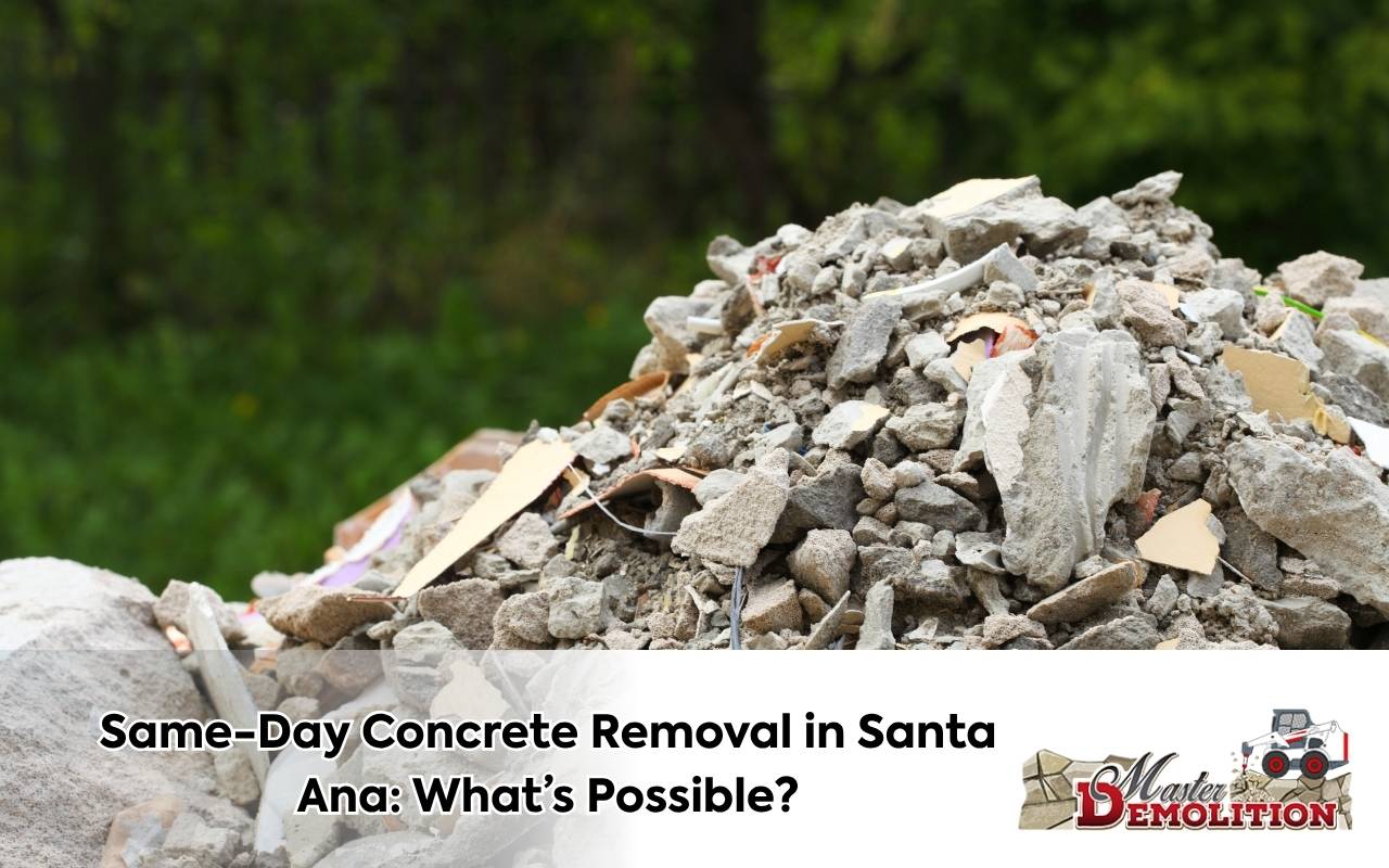 Same-Day Concrete Removal in Santa Ana: What’s Possible?