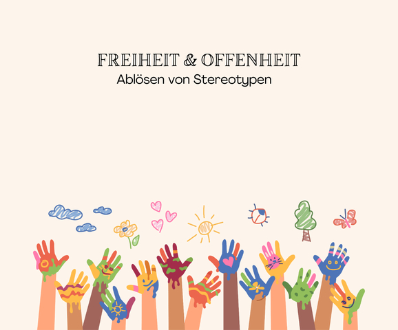 Freiheit und Offenheit: ablösen von Stereotypen