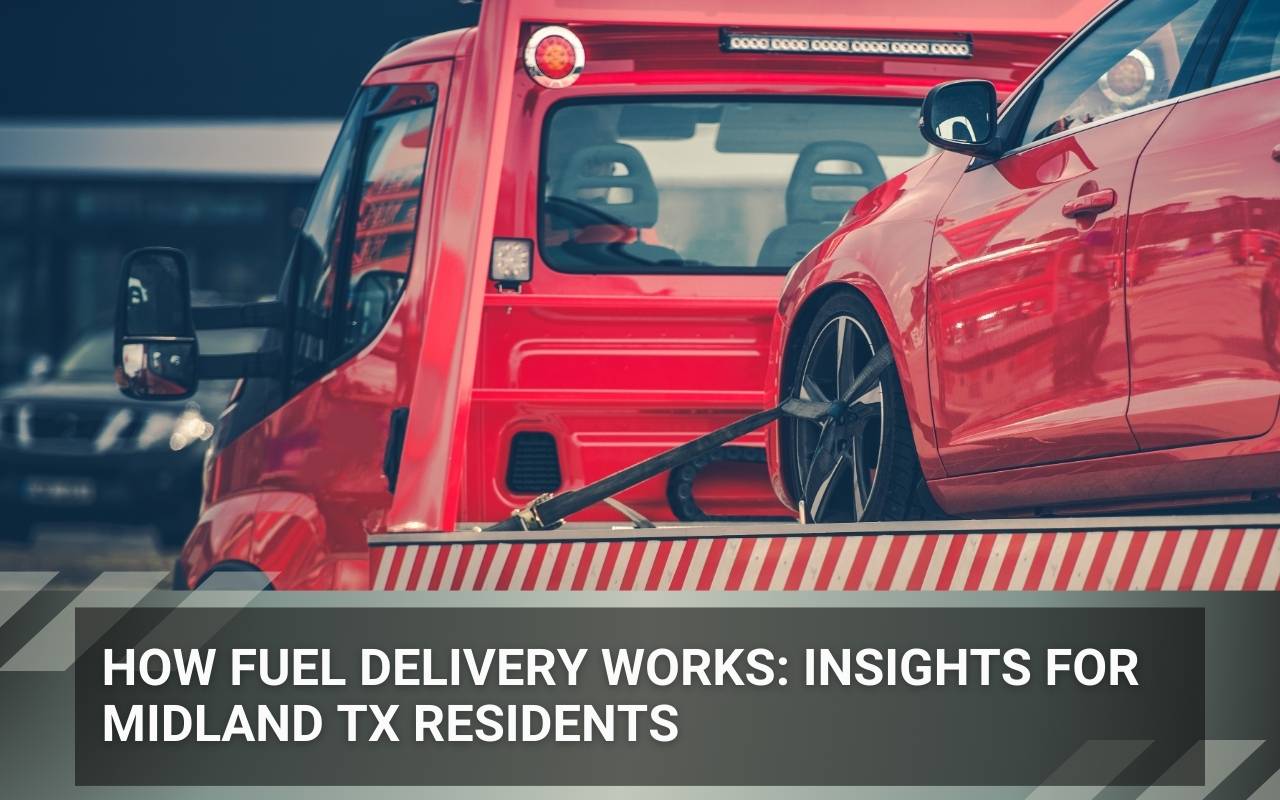 How Fuel Delivery Works: Insights for Midland TX Residents
