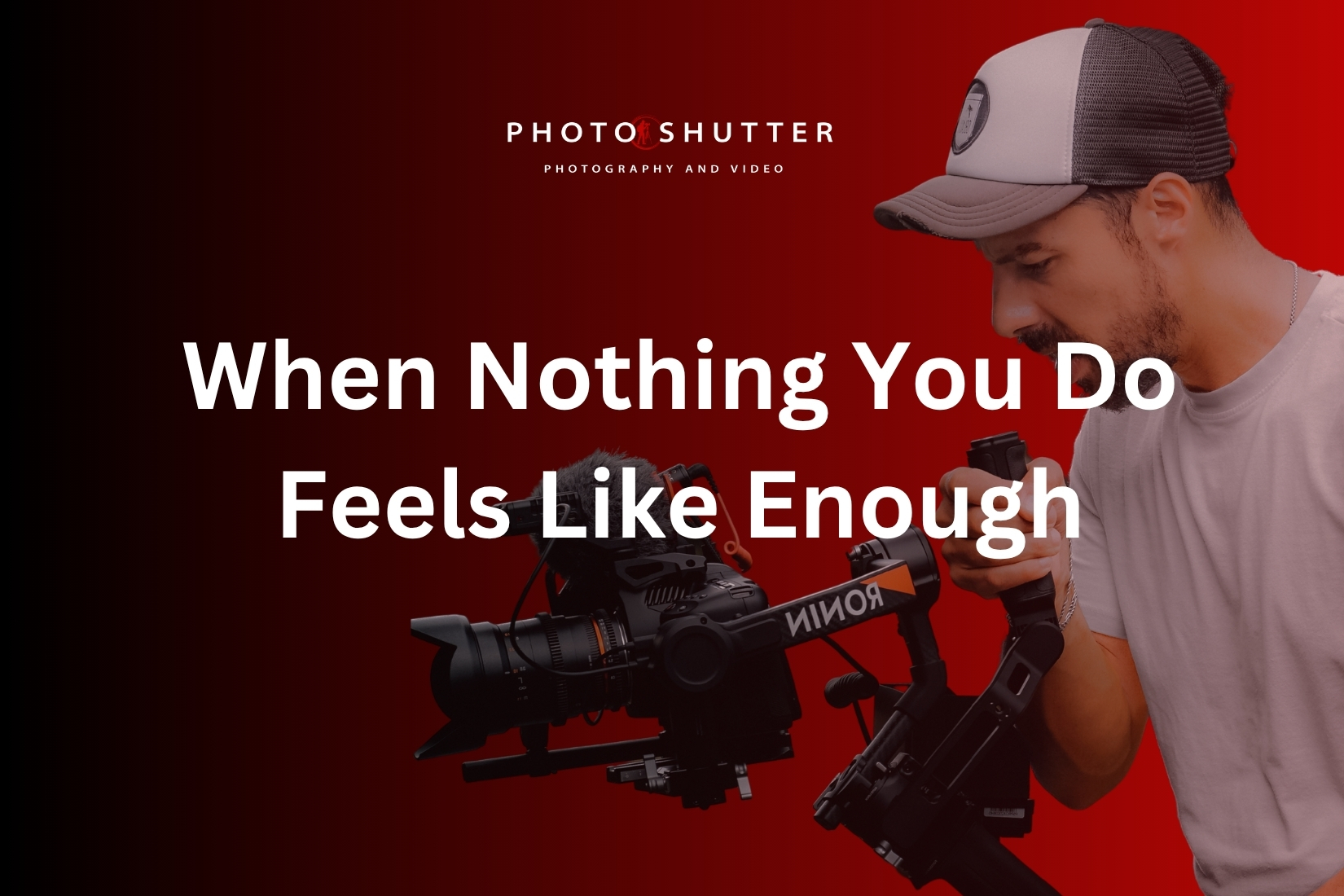When Nothing You Do Feels Like Enough