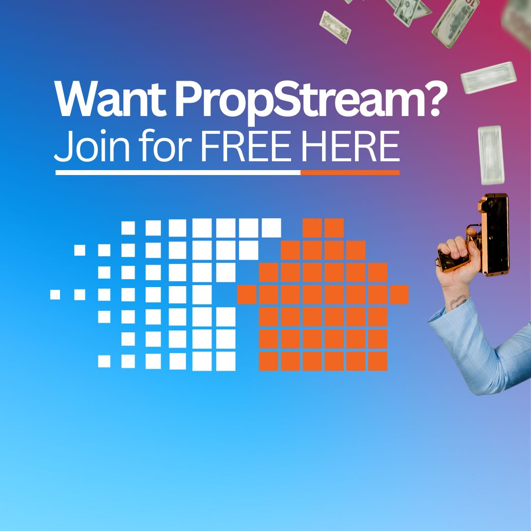 Want PropStream? Join for FREE HERE