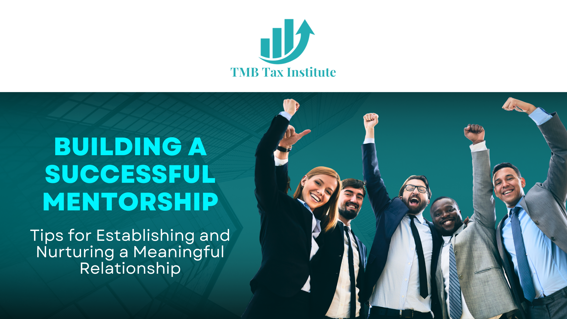 Building a Successful Mentorship: Tips for Establishing and Nurturing a Meaningful Relationship 