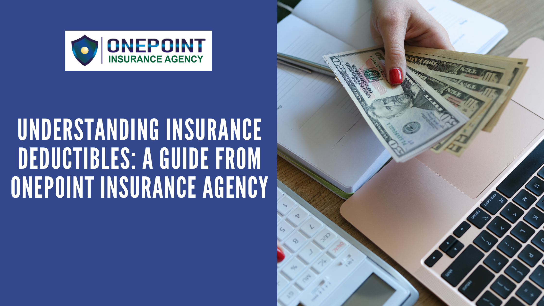 Understanding Insurance Deductibles: A Guide from OnePoint Insurance Agency