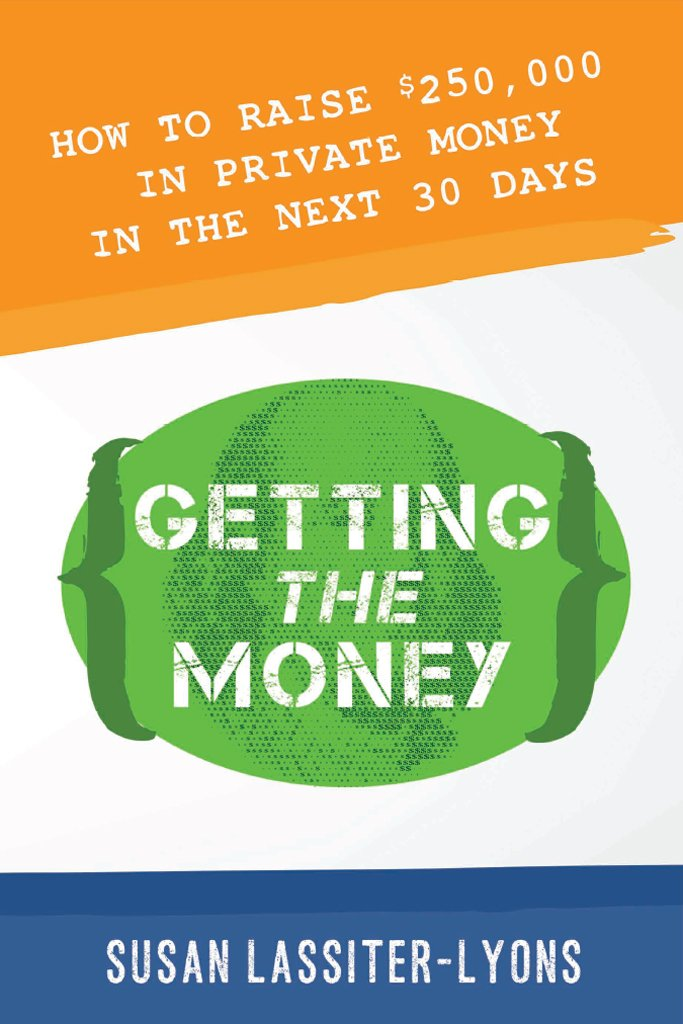 Getting the Money: The Simple System for Getting Private Money for Your Real Estate Deals