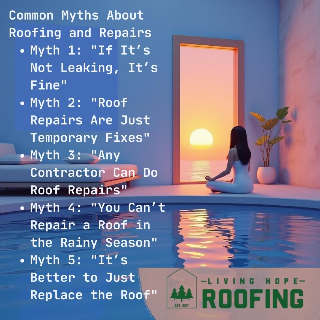 Common myths about roofing and repairs debunked by Living Hope Roofing.