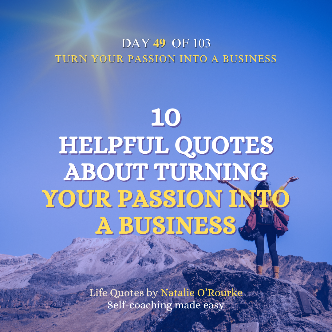 10 HELPFUL QUOTES ABOUT TURNING YOUR PASSION INTO A BUSINESS