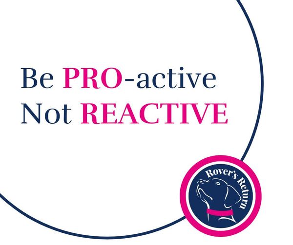 be proactive not reactive