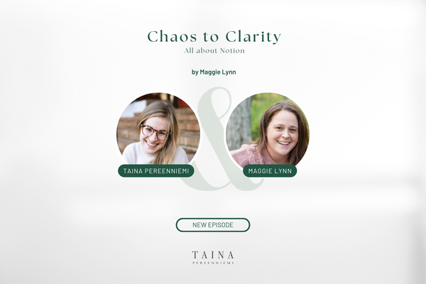 maggie lynn and taina pereenniemi disccuss on a podcast on how Notion can bring chaos to clarity