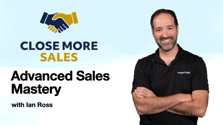 Advanced Sales Mastery with Ian Ross Advanced Sales Mastery with Ian Ross