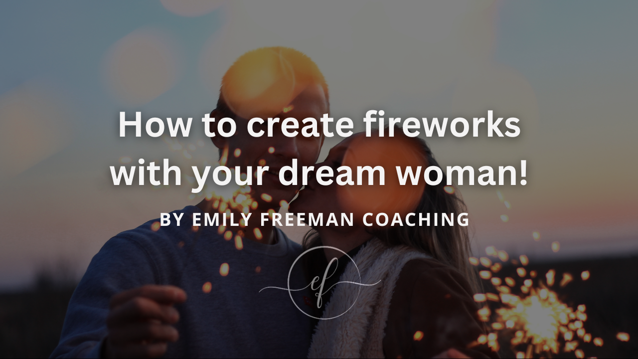 How to create fireworks with your dream woman!