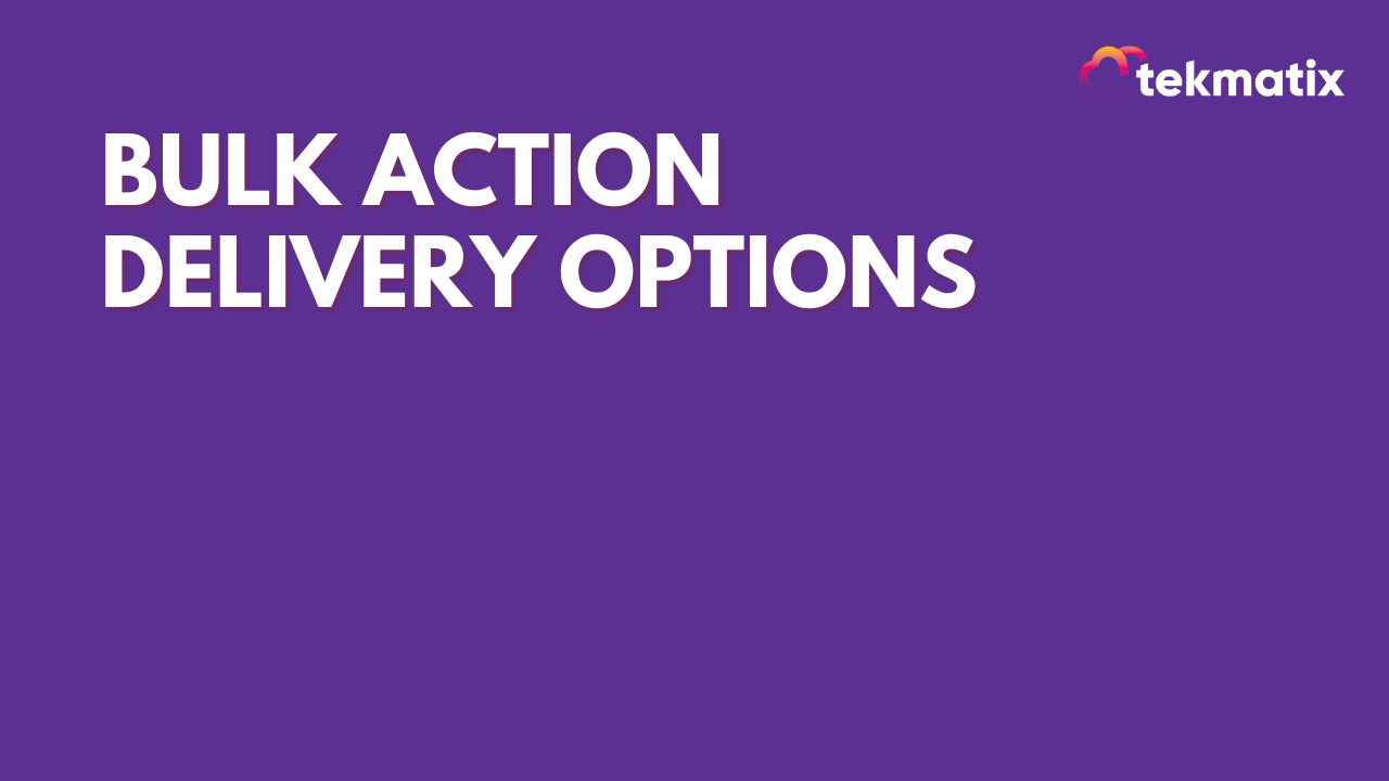 Bulk Action Delivery Options