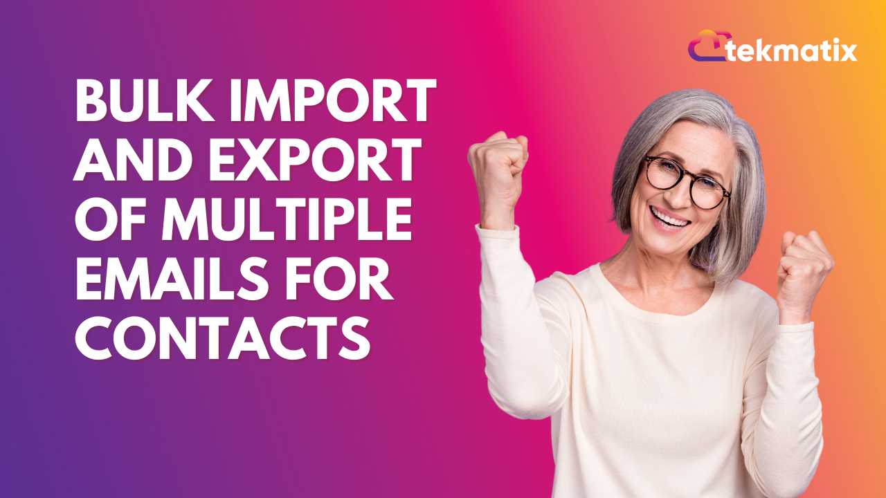 Bulk Import and Export of Multiple Emails for Contacts