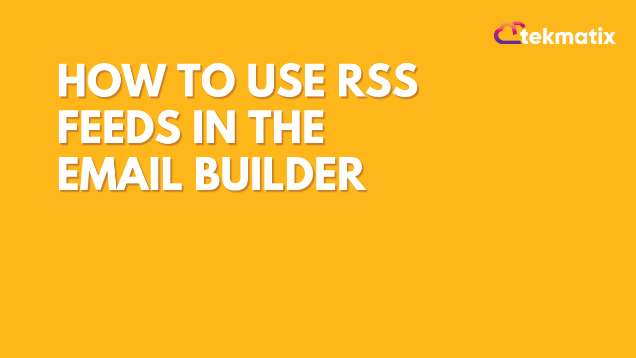 How To Use RSS Feeds in the Email Builder