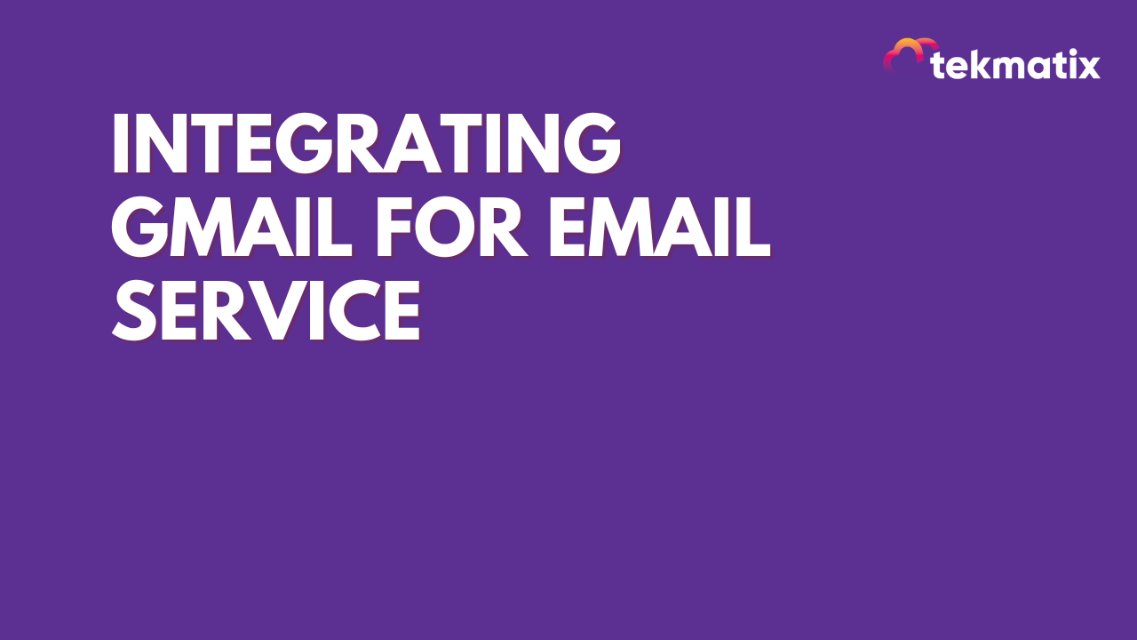 Integrating Gmail for Email Service