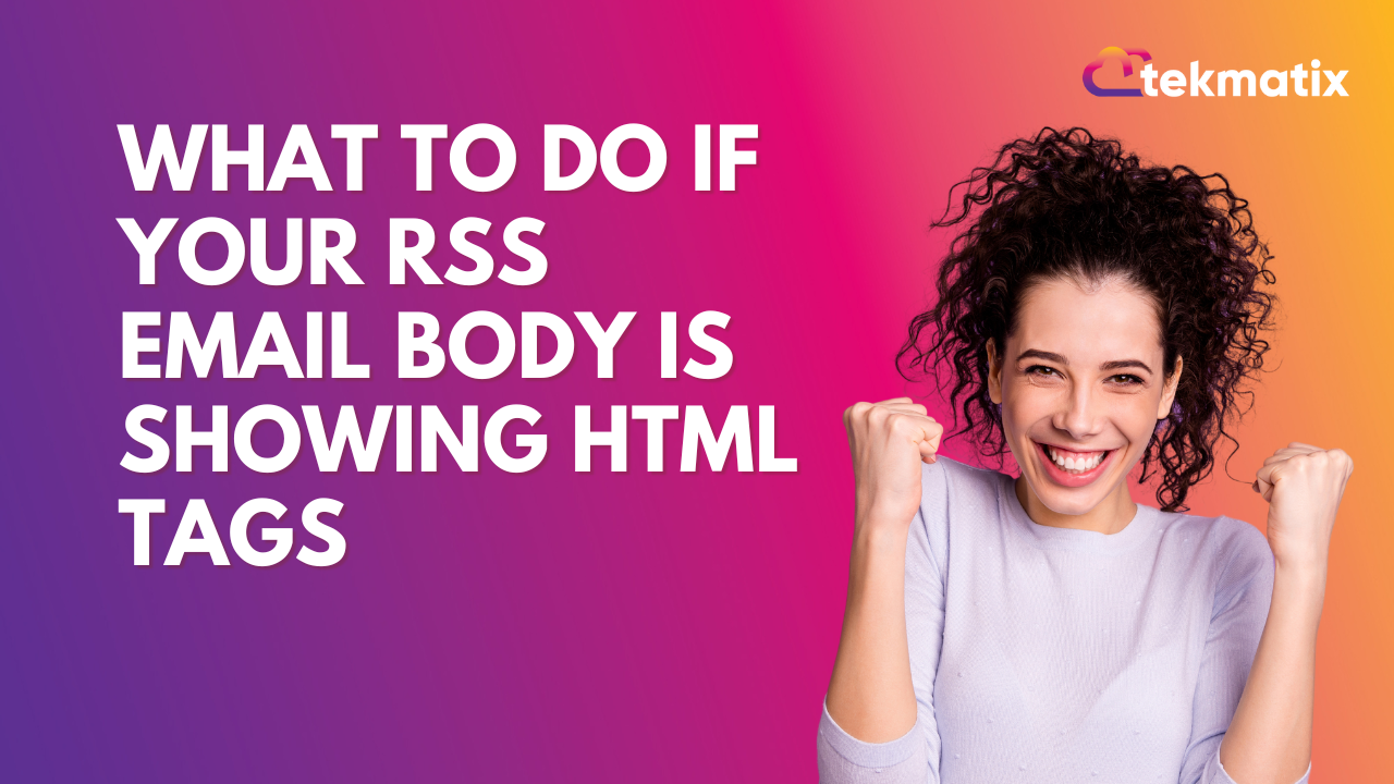 What To Do If Your RSS Email Body Is Showing HTML Tags