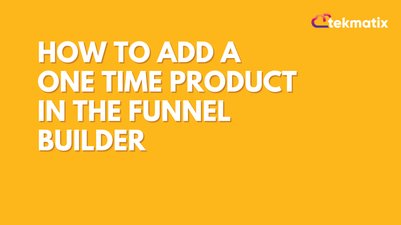 How to Add a One Time Product in the Funnel Builder