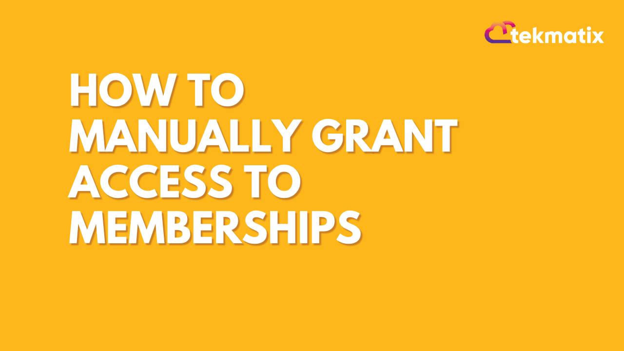 How to Manually Grant Access to Memberships