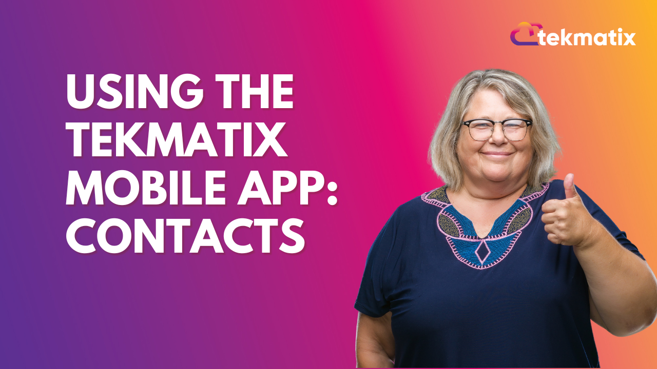 Using The TekMatix Mobile App: Contacts